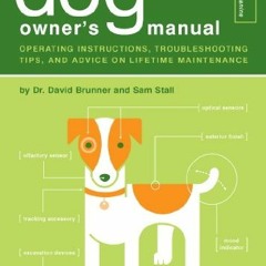 Get [EPUB KINDLE PDF EBOOK] The Dog Owner's Manual: Operating Instructions, Troublesh