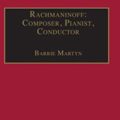 [READ] EBOOK 📙 Rachmaninoff: Composer, Pianist, Conductor by  Barrie Martyn [EBOOK E