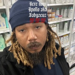 Here now - apollo aka baby Zeus (engineered by Rj)