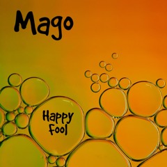 Mago - Happy fool