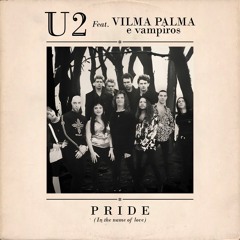 U2 (Feat. Vilma Palma) • Pride In The Name Of Love