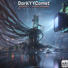 DarKYYComet - Recency (DarKYYComet Remix) [Premiere]