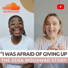 I Was Afraid of Giving Up - The Zena Mouawad Story