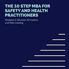 Get EPUB KINDLE PDF EBOOK The 10 Step MBA for Safety and Health Practitioners by  Rob