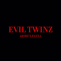 JJOBZ X FLEXA - EVIL TWINZ