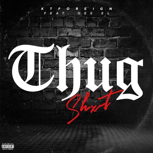 KT Foreign X Gee El - THUG SHXT