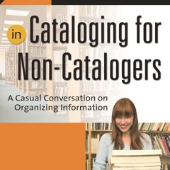✔Read⚡️ Crash Course in Cataloging for Non-Catalogers: A Casual Conversation on
