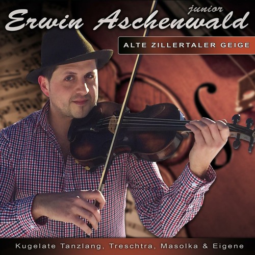 Stream Erwin Aschenwald jun. | Listen to Alte Zillertaler Geige ...