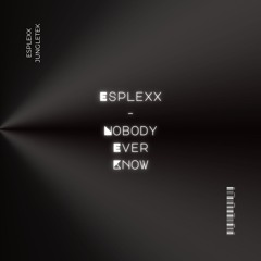 Esplexx - Nobody Ever know (jungletek) [FREE DOWNLOAD]