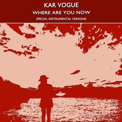 Stream Where Are You Now (Edit Instrumental Mix) by Kar Vogue | Listen  online for free on SoundCloud