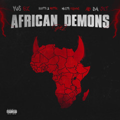 African Demons Pt2 - Ab Da jet x Yus Gz x Nesty Floxks x Scotty 2 Hotty