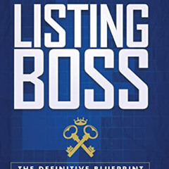 [Access] EPUB 📕 Listing Boss: The Definitive Blueprint for Real Estate Success by  H