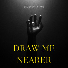 Draw Me Nearer