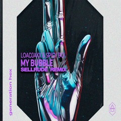 Loadjaxx & Spicy boi - My Bubble (SellRude Remix) FREE DOWNLOAD!!