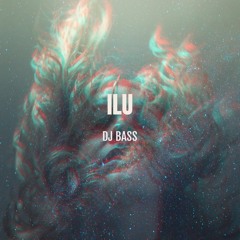 DJ Bass - ILU