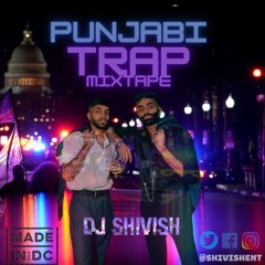 PUNJABI TRAP MIXTAPE (DJ SHIVISH)