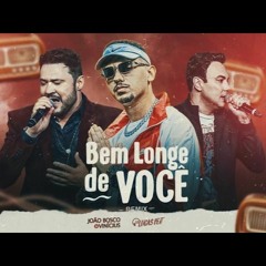 BEM LONGE DE VOCÊ (FUNK REMIX) DJ LUCAS BEAT E JOÃO BOSCO & VINICIUS