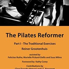 Read KINDLE 📧 The Pilates Reformer: Part I - The Traditional Exercises by  Reiner Gr
