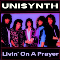 Livin On A Prayer (Unisynth Remix)