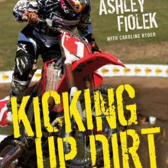 DOWNLOAD EBOOK 💔 Kicking Up Dirt: A True Story of Determination, Deafness, and Darin