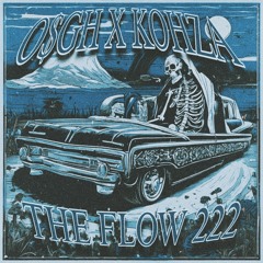 THE FLOW 222 - O$GH & KOHZA (FREE)