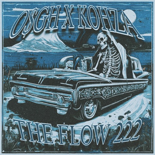 THE FLOW 222 - O$GH & KOHZA (FREE)