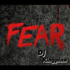 FEAR - DJ KINGPINN