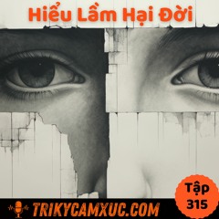 Tập 315: Quá Uổng: Hiểu Lầm Hại Đời