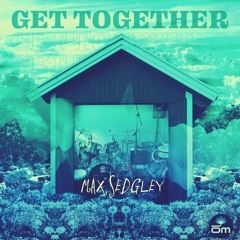 Max Sedgley - Get Together feat. Tasita D'Mour