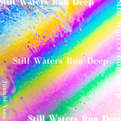 Still Waters Run Deep
