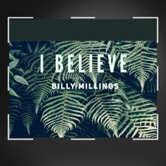 I Believe                Billy Millings