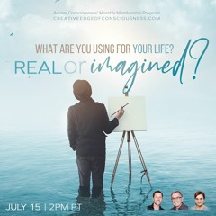 What Are You Using For Your Life? Real or Imagined...