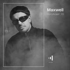 morphcast | 92 - Maxwell