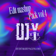 DJY EDIT MASHUP PACK Vol.4 2025 (Preview)