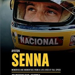 READ [EPUB KINDLE PDF EBOOK] Ayrton Senna: Memories and Mementoes From A Life Lived A