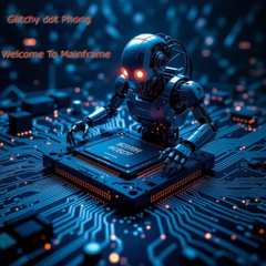 Glitchy dot Phong - Welcome To Mainframe
