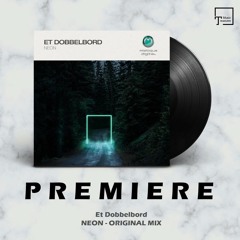 PREMIERE: Et Dobbelbord - Neon (Original Mix) [MISTIQUE DIGITAL]