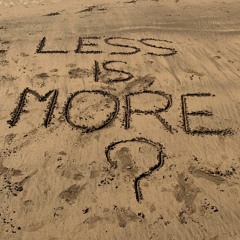 Less Is More?