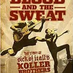 [FREE] EBOOK 📮 The Blood and the Sweat: The Story of Sick of It All's Koller Brother
