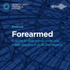 Forearmed 2026: what's coming for UK real estate disputes?