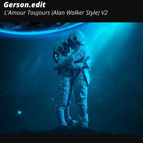 Gerson037 L Amour Toujours Alan Walker Style Gerson Edit V2 Spinnin Records