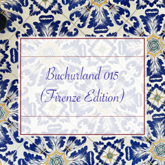 Buchurland 015 (Firenze Edition)