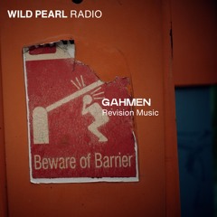 Wild Pearl Radio - Gahmen (Revision Music) 13.12.24
