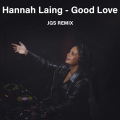 Hannah Laing - Good Love (JGS Remix)