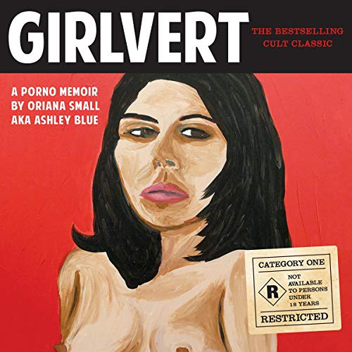 [ACCESS] KINDLE 💝 Girlvert: A Porno Memoir (Anniversary Edition) by  Oriana Small,Or