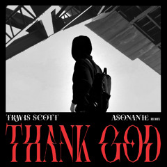 Free Download: Travis Scott - THANK GOD (Asonante Remix)