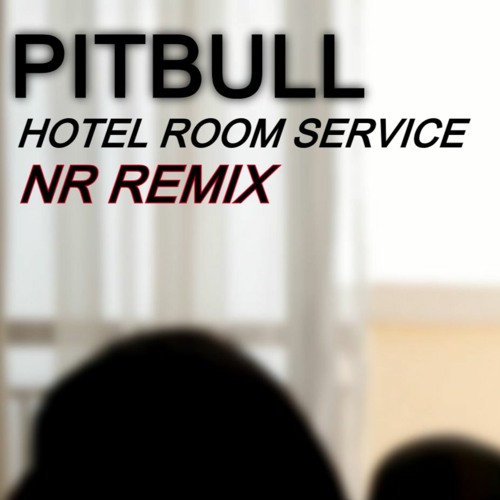 Stream Pitbull Hotel Room Service Nr Remix By Nr Robin Listen Stream Pitbull Hotel Room Service Nr Remix By Nr Robin Listen