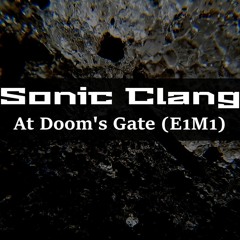 Sonic Clang - E1M1 (At Doom's Gate)
