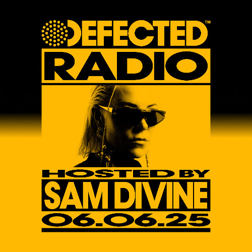 Stream Defected Radio Show Hosted by Sam Divine 06.06.25 by
