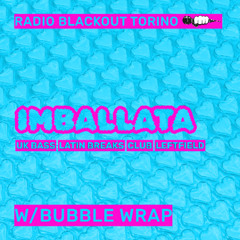 Imballata w/BUBBLE WRAP on Radio Blackout — 2025.05.22